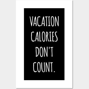 Vacation calories don't count. Posters and Art